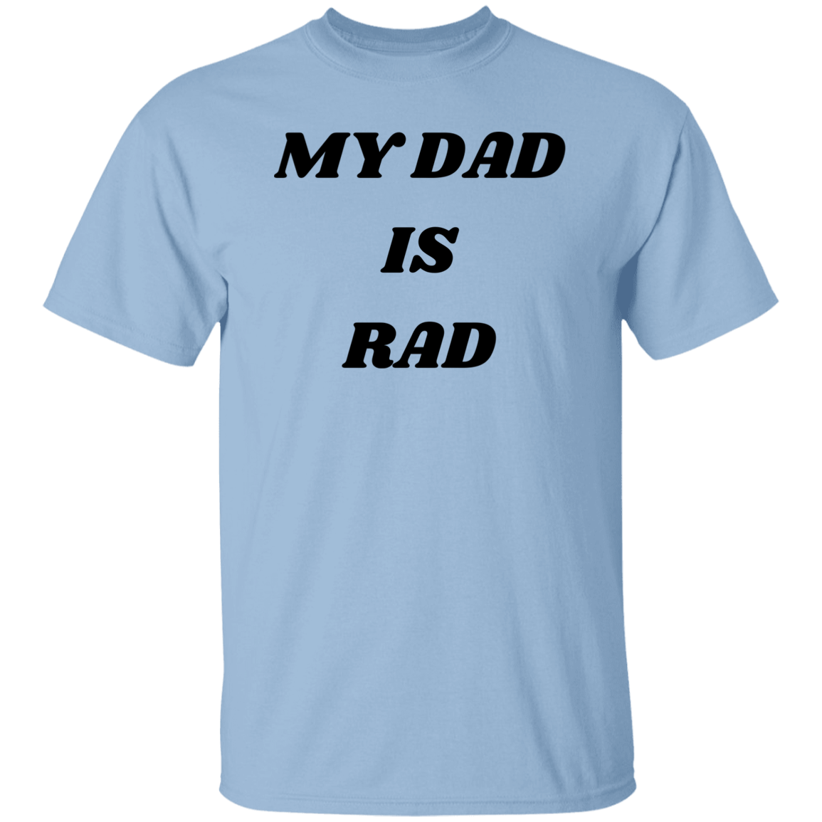 Dad is Rad G500 5.3 oz. T-Shirt