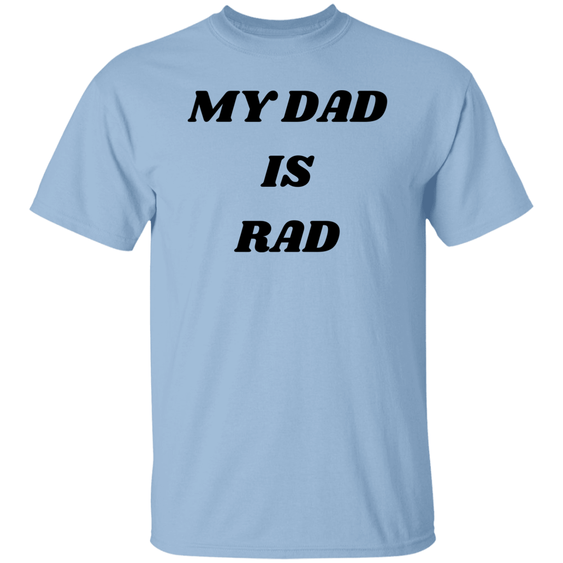 Dad is Rad  G500 5.3 oz. T-Shirt